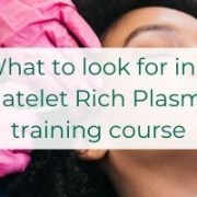 What to look for in a Platelet Rich Plasma training course