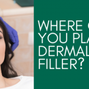 Where Can You Place Dermal Filler