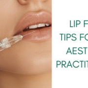 Lip Filler Tips for New Aesthetic Practitioners