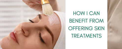 How I can benefit from offering skin treatments